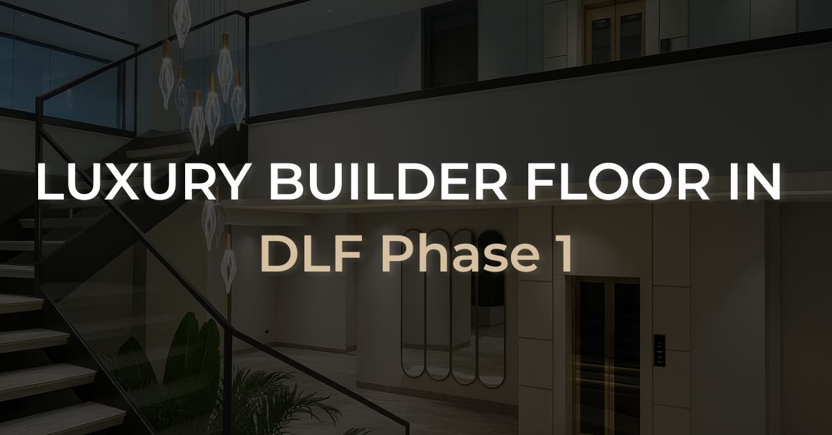 LUXURY BUILDER FLOOR IN  DLF Phase 1
