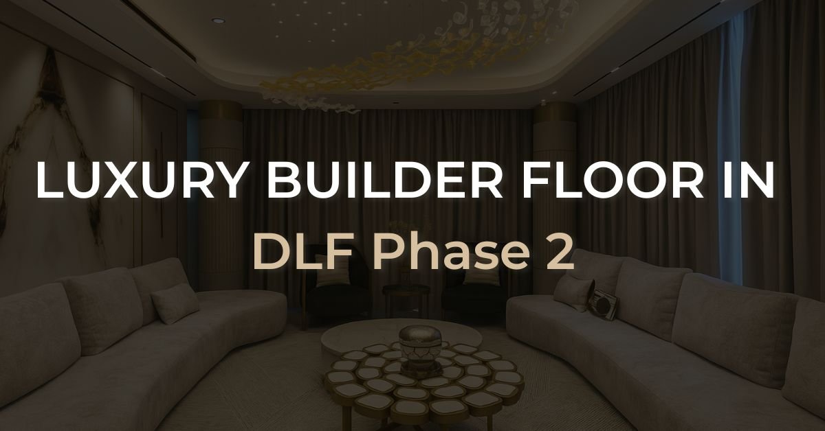 Luxury Builder Floor in DLF Phase-2